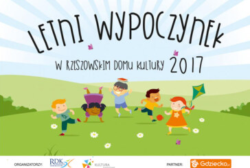 Wakacje 2017 z Rzeszowskim Domem Kultury – „Letni wypoczynek”