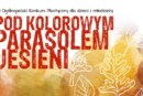 Konkurs plastyczny „Pod Kolorowym Parasolem Jesieni” 2017 z Rzeszowskim Domem Kultury