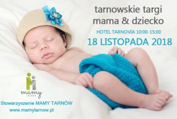 IV Tarnowskie Targi mama&dziecko jesień 2018