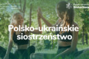 Rekrutacja do projektu „Polsko – ukraińskie siostrzeństwo”